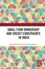 Small Firm Ownership and Credit Constraints in India - Book