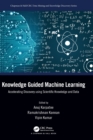 Knowledge Guided Machine Learning : Accelerating Discovery using Scientific Knowledge and Data - Book