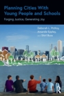 Planning Cities with Young People and Schools : Forging Justice, Generating Joy - Book