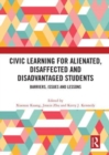 Civic Learning for Alienated, Disaffected and Disadvantaged Students : Barriers, Issues and Lessons - Book