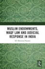 Muslim Endowments, Waqf Law and Judicial Response in India - Book