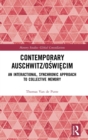 Contemporary Auschwitz/Oswiecim : An Interactional, Synchronic Approach to Collective Memory - Book