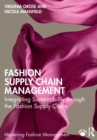Fashion Supply Chain Management : Integrating Sustainability through the Fashion Supply Chain - Book