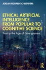 Ethical Artificial Intelligence from Popular to Cognitive Science : Trust in the Age of Entanglement - Book