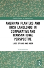 American Planters and Irish Landlords in Comparative and Transnational Perspective : Lords of Land and Labor - Book