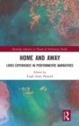 Home and Away : Lived Experience in Performative Narratives - Book