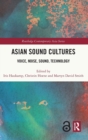 Asian Sound Cultures : Voice, Noise, Sound, Technology - Book