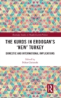 The Kurds in Erdogan's "New" Turkey : Domestic and International Implications - Book