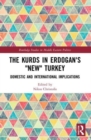 The Kurds in Erdogan's "New" Turkey : Domestic and International Implications - Book