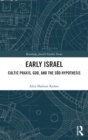 Early Israel : Cultic Praxis, God, and the Sod Hypothesis - Book