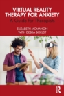 Virtual Reality Therapy for Anxiety : A Guide for Therapists - Book