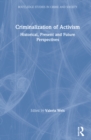Criminalization of Activism : Historical, Present and Future Perspectives - Book