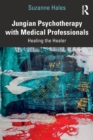 Jungian Psychotherapy with Medical Professionals : Healing the Healer - Book