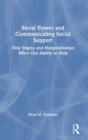 Social Power and Communicating Social Support : How Stigma and Marginalization Affect Our Ability to Help - Book