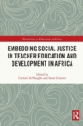 Embedding Social Justice in Teacher Education and Development in Africa - Book