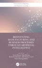 Reinventing Manufacturing and Business Processes Through Artificial Intelligence - Book