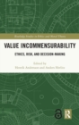 Value Incommensurability : Ethics, Risk, and Decision-Making - Book