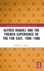 Alfred Raquez and the French Experience of the Far East, 1898-1906 - Book