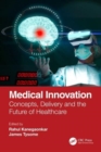 Medical Innovation : Concepts, Delivery and the Future of Healthcare - Book