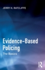 Evidence-Based Policing : The Basics - Book