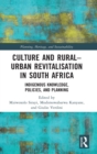 Culture and Rural-Urban Revitalisation in South Africa : Indigenous Knowledge, Policies, and Planning - Book