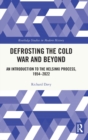 Defrosting the Cold War and Beyond : An Introduction to the Helsinki Process, 1954–2022 - Book