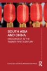 South Asia and China : Engagement in the Twenty-First Century - Book