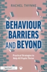 Behaviour Barriers and Beyond : Practical Strategies to Help All Pupils Thrive - Book