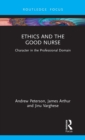 Ethics and the Good Nurse : Character in the Professional Domain - Book