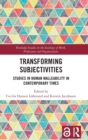 Transforming Subjectivities : Studies in Human Malleability in Contemporary Times - Book