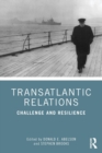Transatlantic Relations : Challenge and Resilience - Book