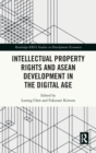 Intellectual Property Rights and ASEAN Development in the Digital Age - Book