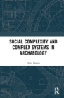 Social Complexity and Complex Systems in Archaeology - Book