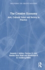 The Creative Economy : Arts, Cultural Value and Society in Practice - Book