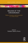 Bolivia at the Crossroads : Politics, Economy, and Environment in a Time of Crisis - Book