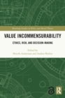 Value Incommensurability : Ethics, Risk, and Decision-Making - Book