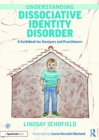 Understanding Dissociative Identity Disorder : A Guidebook for Survivors and Practitioners - Book