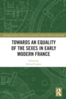 Towards an Equality of the Sexes in Early Modern France - Book