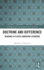 Doctrine and Difference : Readings in Classic American Literature - Book
