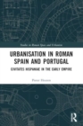 Urbanisation in Roman Spain and Portugal : Civitates Hispaniae in the Early Empire - Book
