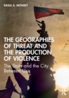The Geographies of Threat and the Production of Violence : The State and the City Between Us - Book
