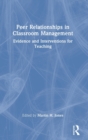 Peer Relationships in Classroom Management : Evidence and Interventions for Teaching - Book