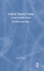 Critical Theory Today : A User-Friendly Guide - Book
