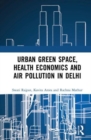 Urban Green Space, Health Economics and Air Pollution in Delhi - Book