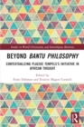Beyond Bantu Philosophy : Contextualizing Placide Tempels’s Initiative in African Thought - Book