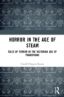Horror in the Age of Steam : Tales of Terror in the Victorian Age of Transitions - Book