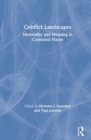 Conflict Landscapes : Materiality and Meaning in Contested Places - Book