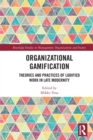 Organizational Gamification : Theories and Practices of Ludified Work in Late Modernity - Book