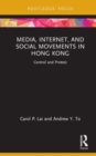 Media, Internet, and Social Movements in Hong Kong : Control and Protest - Book