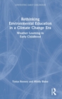 Rethinking Environmental Education in a Climate Change Era : Weather Learning in Early Childhood - Book